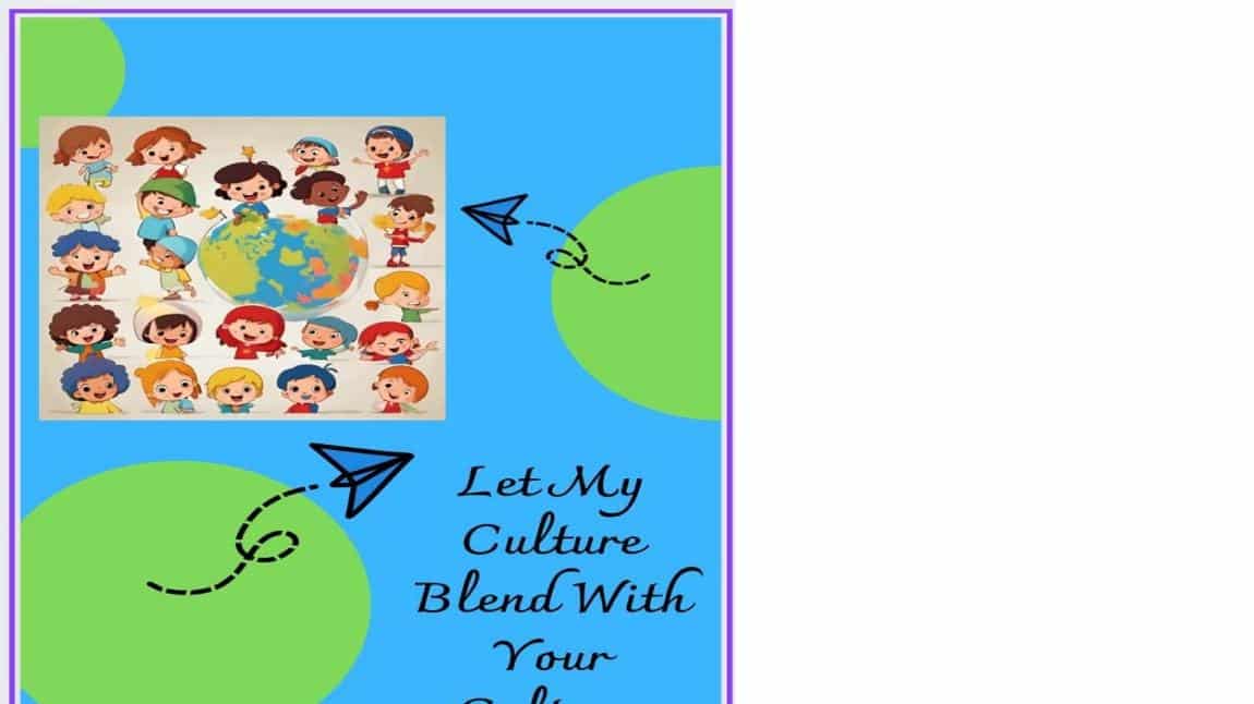 'LET MY CULTURE BLEND WİTH YOUR CULTURE' e Twinning Projemiz 